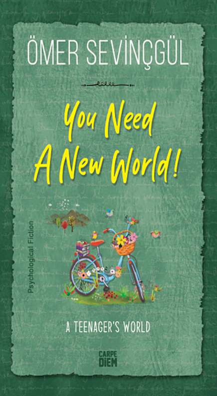 SANA YENİ BİR DÜNYA GEREK! – YOU NEED A NEW WORLD! (ENGLISH)