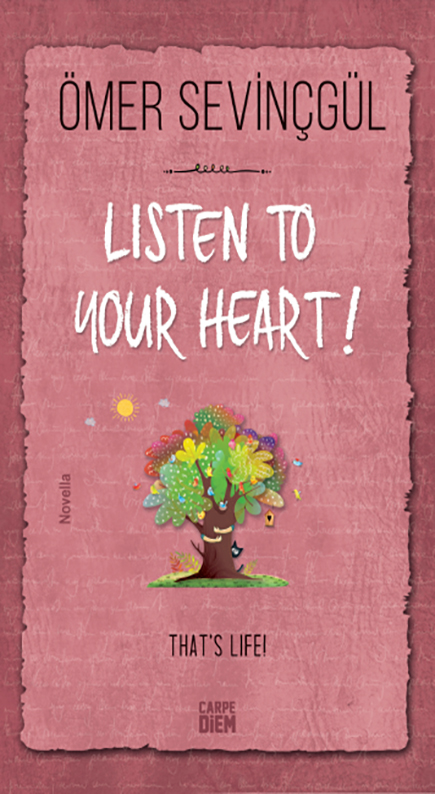 KALBİNİN SESİNİ DİNLE! – LISTEN TO YOUR HEART (ENGLISH)
